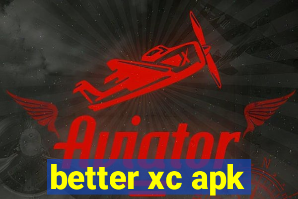 better xc apk